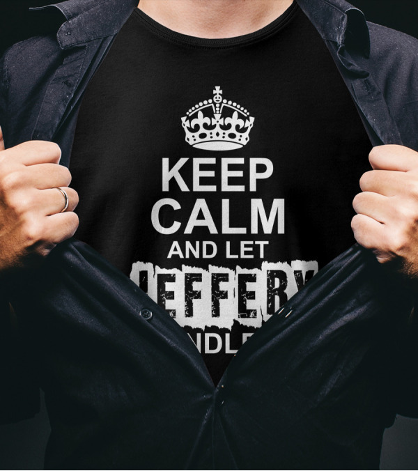 Keep Calm And Let Jeffery Handle It Crown T-Shirt