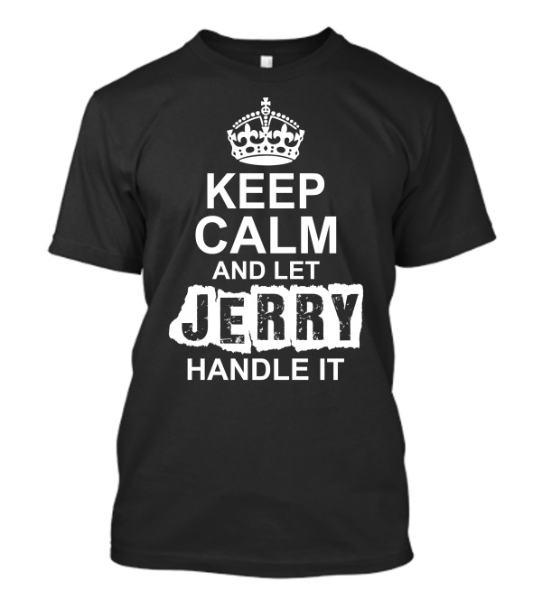 Keep Calm And Let Jerry Handle It Crown Icon T-Shirt