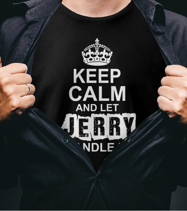 Keep Calm And Let Jerry Handle It Crown Icon T-Shirt