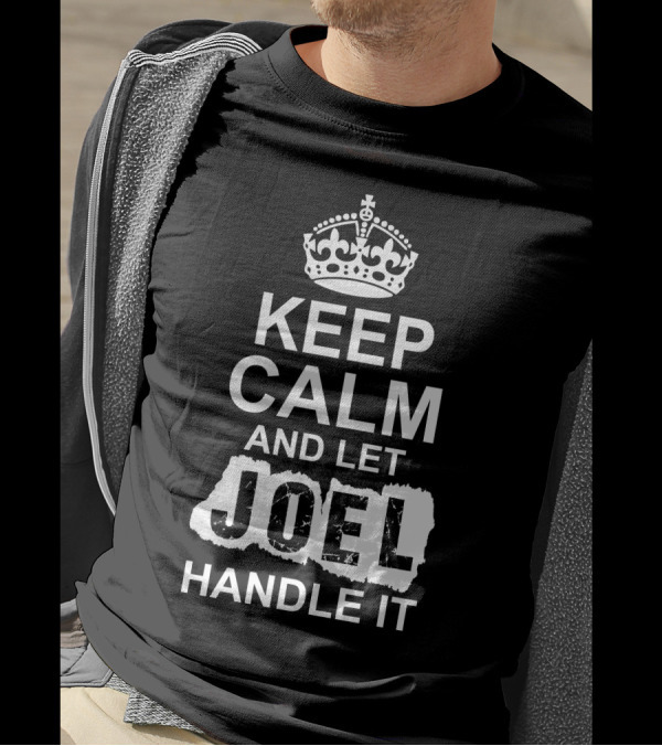 Keep Calm And Let Joel Handle It Classic Crown T-Shirt