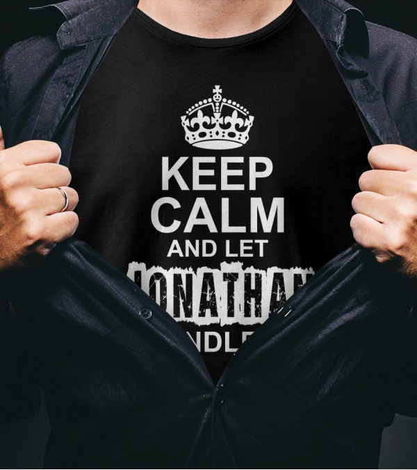 Keep Calm Crown And Let Jonathan Handle It T-Shirt