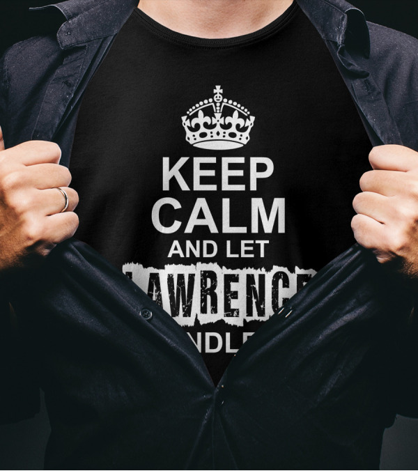 Keep Calm And Let Lawrence Handle It Crown Motif T-Shirt