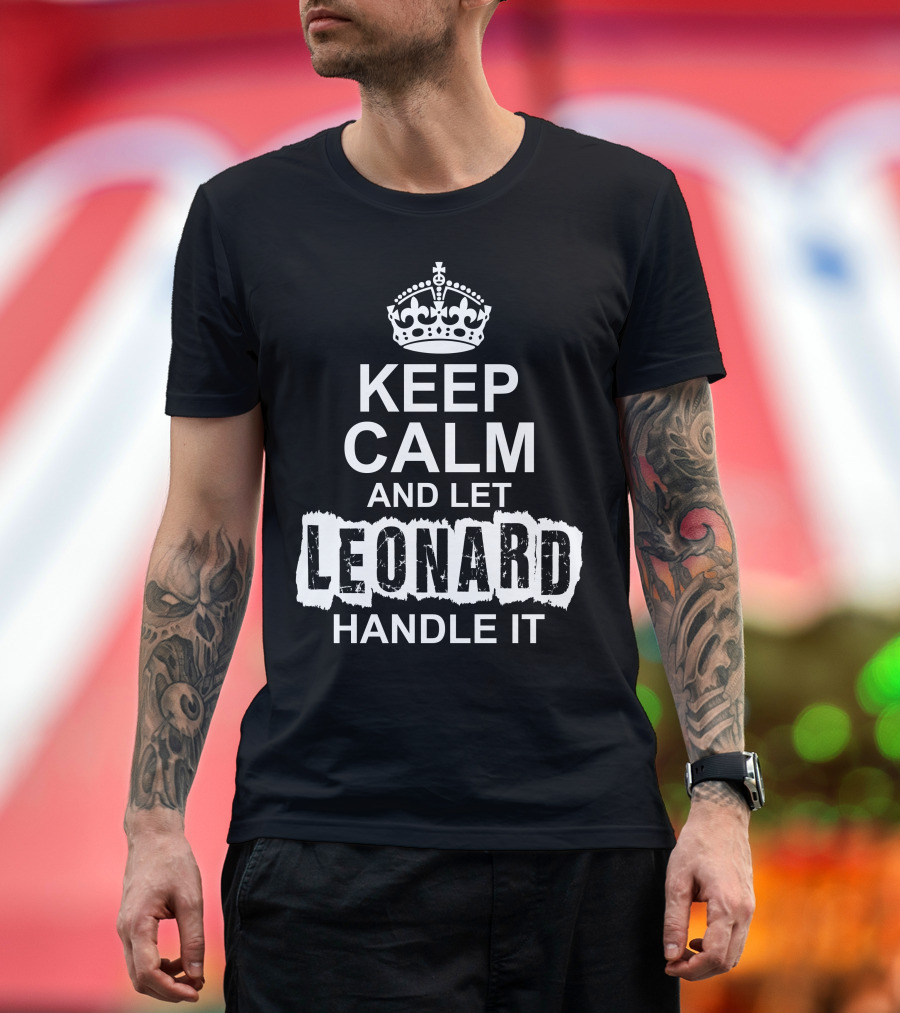 Keep Calm And Let Leonard Handle It Crown Motif Classic T-Shirt