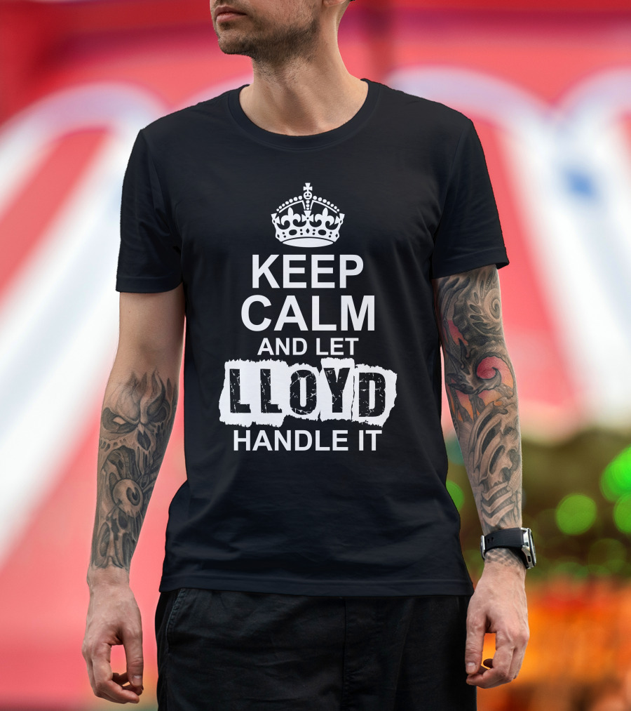 Keep Calm And Let Lloyd Handle It Classic Crown T-Shirt
