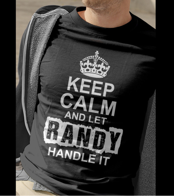 Keep Calm And Let Randy Handle It Crown T-Shirt