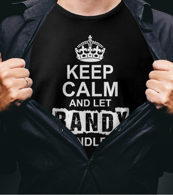 Keep Calm And Let Randy Handle It Crown T-Shirt