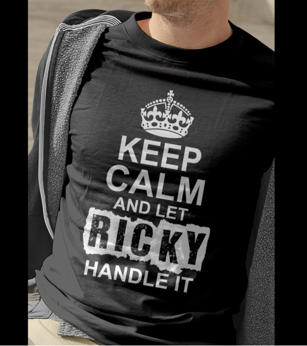 Keep Calm And Let Ricky Handle It - Classic British Poster Parody Style Typography T-Shirt