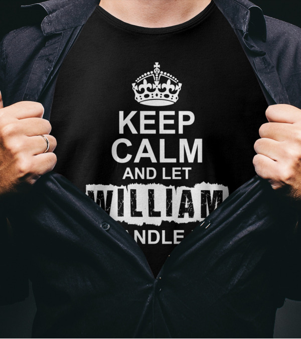 Keep Calm And Let William Handle It Crown T-Shirt