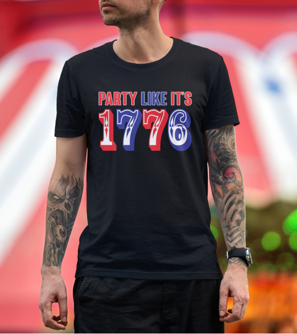 Premium T-Shirt: PARTY LIKE IT'S 1776 T-Shirt PARTY LIKE IT'S 1776 T-Shirt
