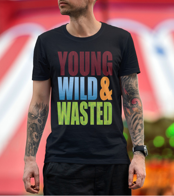 Premium T-Shirt: YOUNG WILD and WASTED T-Shirt YOUNG WILD and WASTED T-Shirt