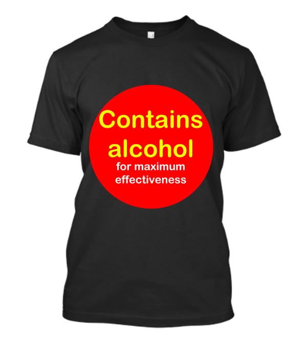 Contains Alcohol For Maximum Effectiveness Bold Red Circle T-Shirt