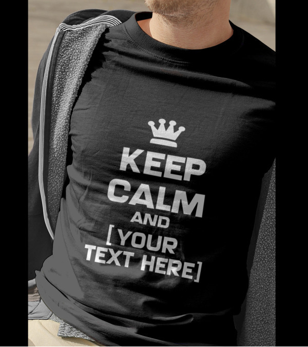 Custom Keep Calm And Your Text Here T-Shirt