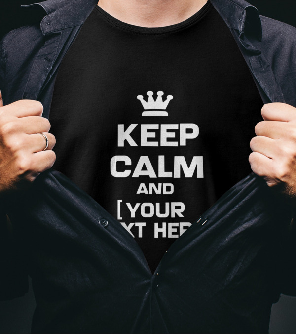 Custom Keep Calm And Your Text Here T-Shirt