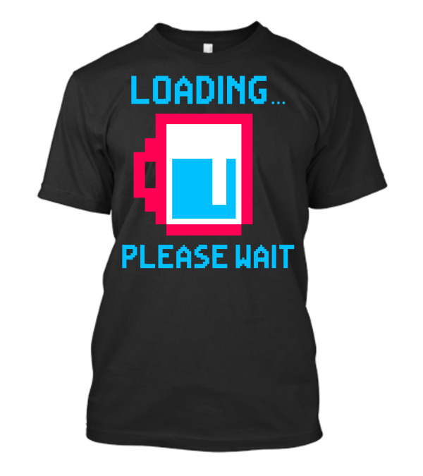 Loading Please Wait Pixel Art Coffee Cup T-Shirt