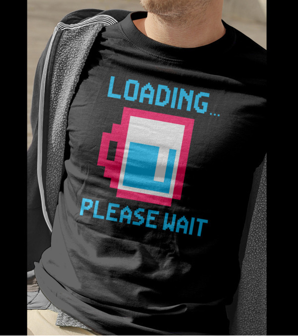 Loading Please Wait Pixel Art Coffee Cup T-Shirt