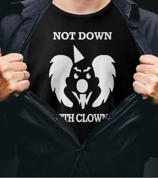 Not Down With Clowns Circus Joker T-Shirt