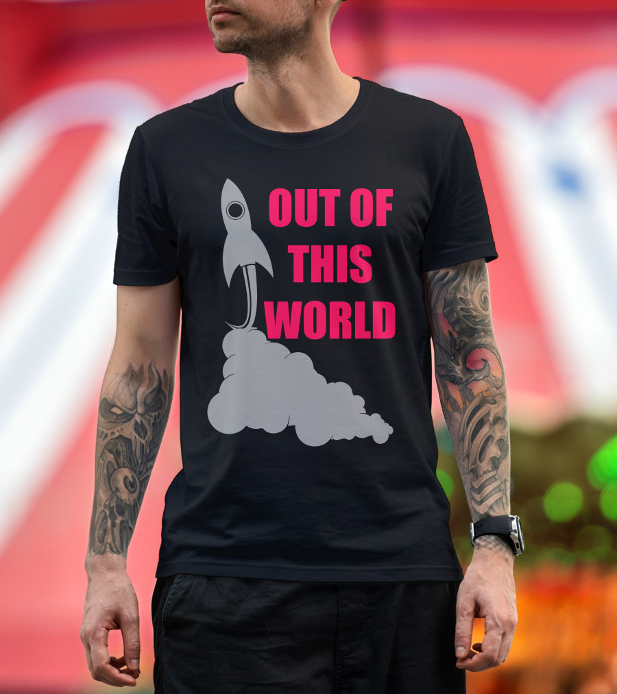 OUT OF THIS WORLD Rocket Launch T-Shirt
