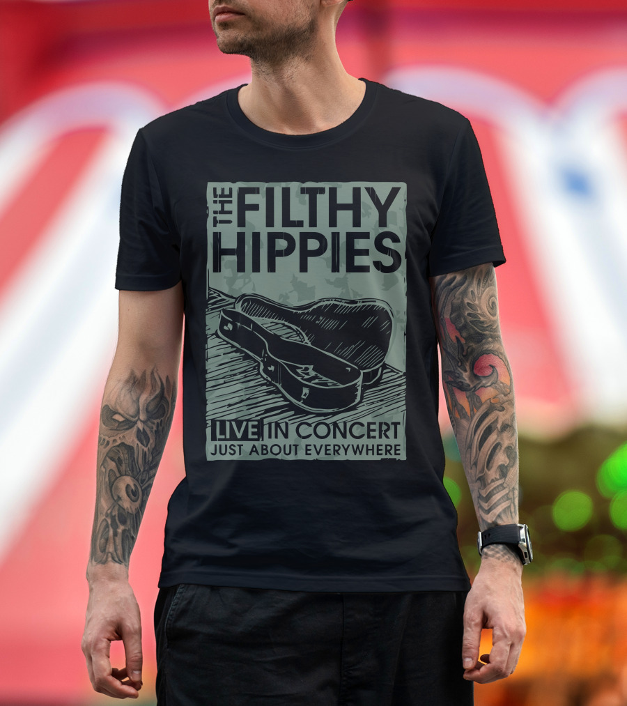 The Filthy Hippies Live in Concert Just About Everywhere T-Shirt