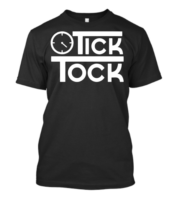 Tick Tock Clock Theme We Dont Stop T-Shirt