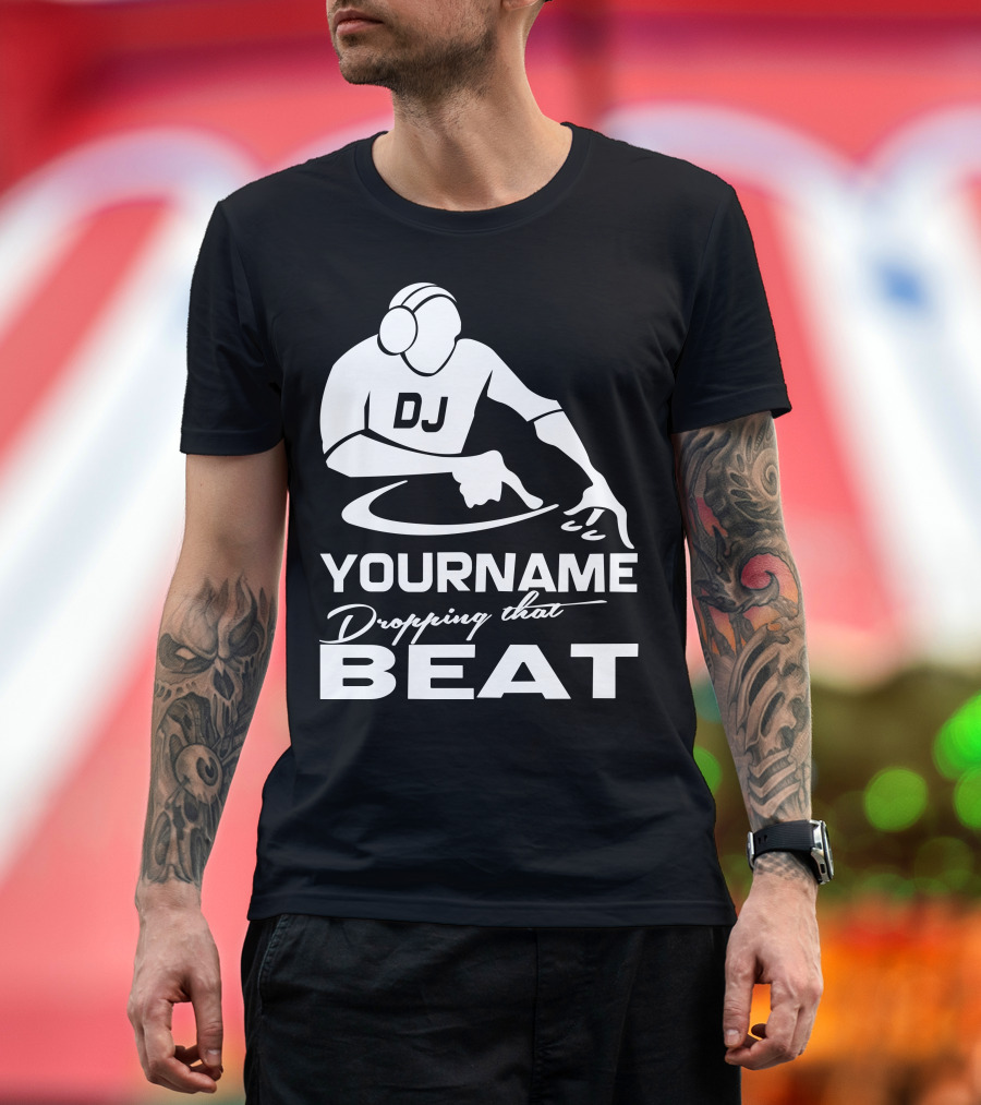 DJ Yourname Dropping That Beat T-Shirt