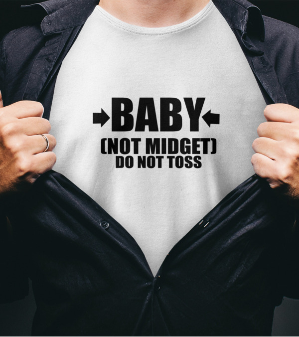 BABY Not Midget Do Not Toss T-Shirt
