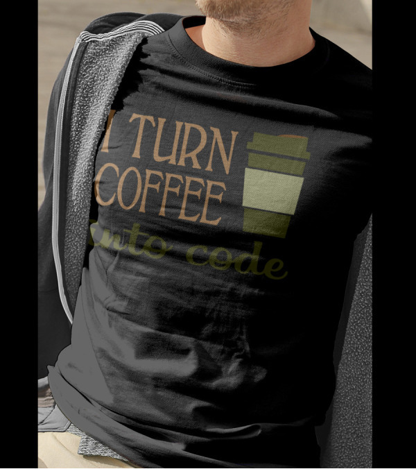 I Turn Coffee Into Code Coffee Cup Humor For Programmers T-Shirt