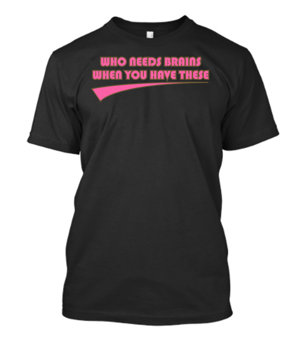 Who Needs Brains When You Have These Retro Neon Joke T-Shirt