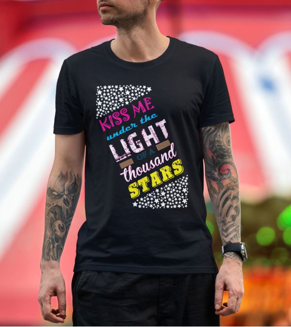 Premium T-Shirt: Kiss Me Under the Light of a Thousand Stars Colorful Text Surrounded by White Stars T-Shirt Kiss Me Under the Light of a Thousand Stars Colorful Text Surrounded by White Stars T-Shirt