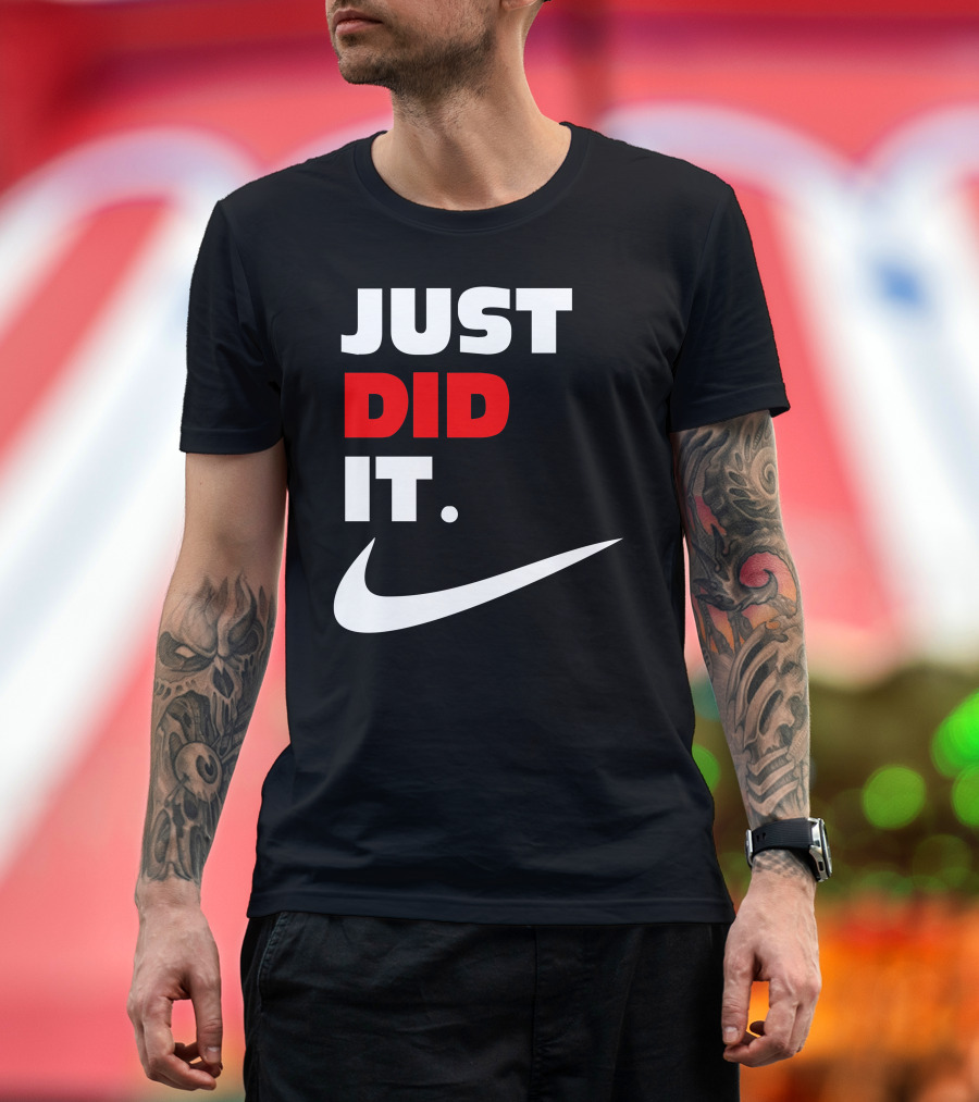 Just Did It T-Shirt