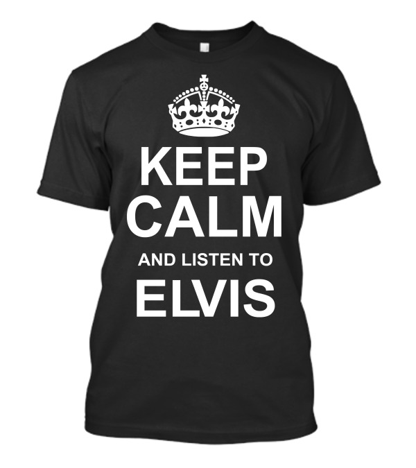 Keep Calm And Listen To Elvis Crown Icon Inspiration T-Shirt