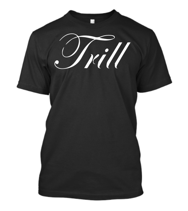Trill Script Elegant Calligraphy T-Shirt