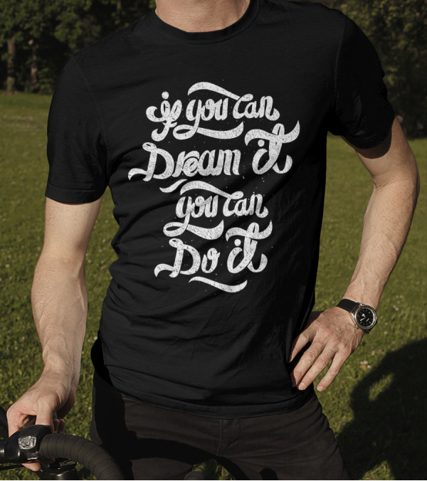 If You Can Dream It You Can Do It Inspirational Script Typography T-Shirt