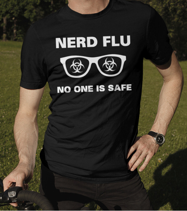 Nerd Flu Biohazard Glasses No One Is Safe T-Shirt
