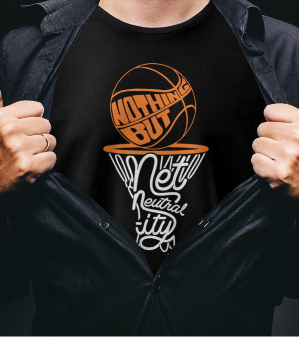 Nothing But Net Basketball Neutrality T-Shirt