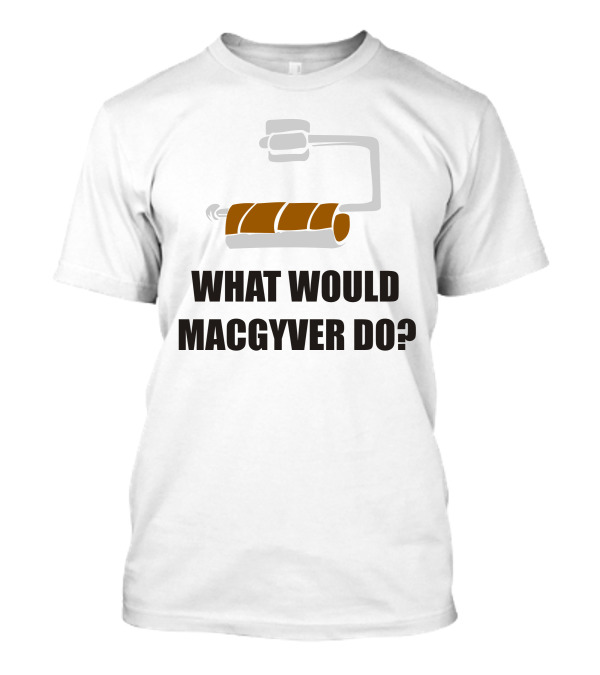 What Would MacGyver Do Funny 80s TV Show Roller T-Shirt