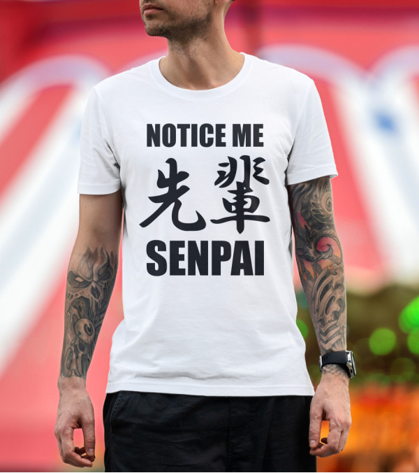 Premium T-Shirt: Notice Me Senpai 先輩 Kanji Text T-Shirt Notice Me Senpai 先輩 Kanji Text T-Shirt