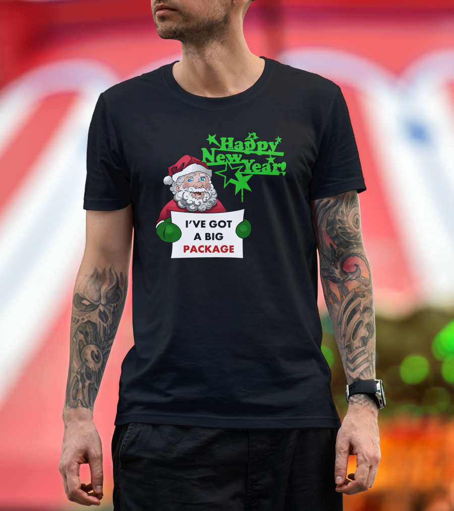 Happy New Year Funny Santa Claus I've Got a Big Package T-Shirt