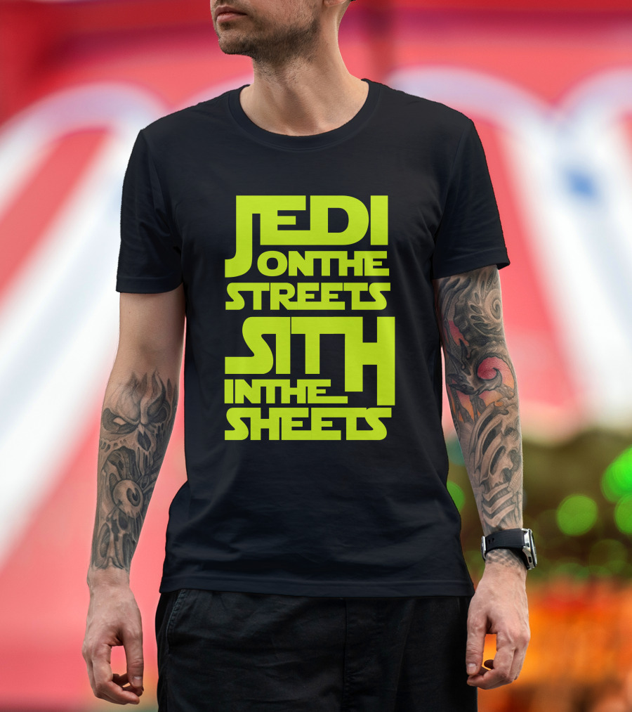 Jedi On The Streets Sith In The Sheets Star Wars Humor T-Shirt