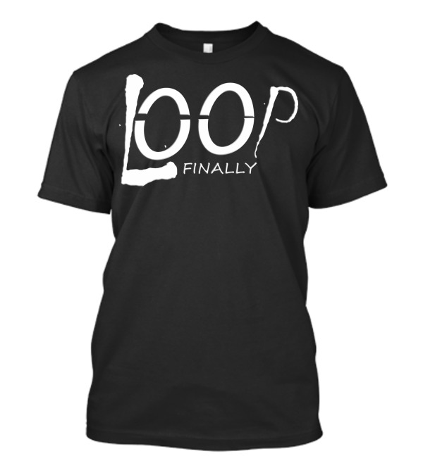 Loop Finally T-Shirt