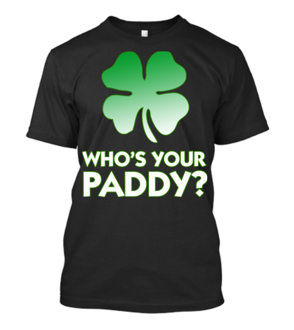 Who's Your Paddy Four-Leaf Clover T-Shirt