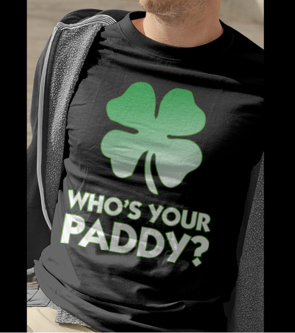 Who's Your Paddy Four-Leaf Clover T-Shirt