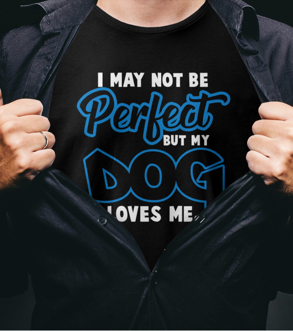 I May Not Be Perfect But My Dog Loves Me Paw Prints T-Shirt