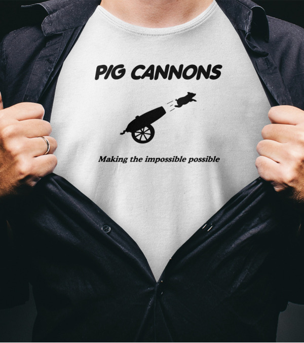 PIG CANNONS Making The Impossible Possible Cannon Launch T-Shirt
