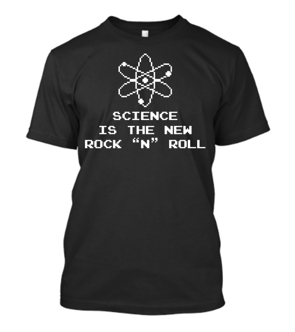 Science Is The New Rock N Roll Pixel Atom T-Shirt