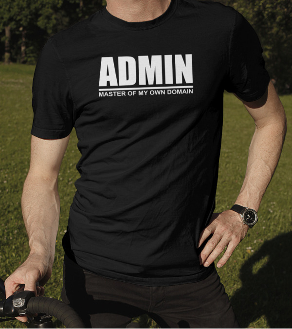 ADMIN Master Of My Own Domain T-Shirt