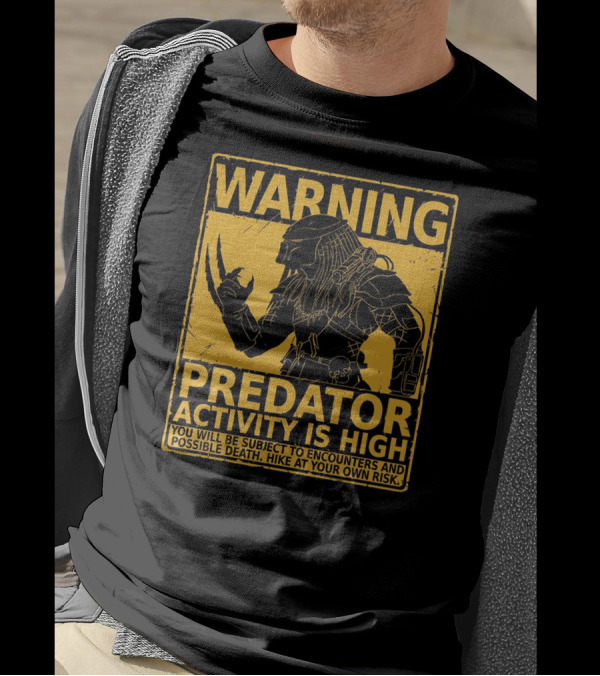 WARNING Predator Activity Is High You Will Be Subject To Encounters And Possible Death Hike At Your Own Risk T-Shirt