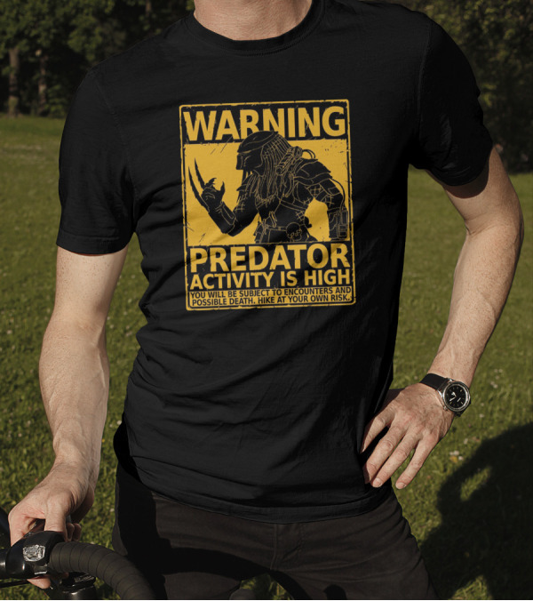 WARNING Predator Activity Is High You Will Be Subject To Encounters And Possible Death Hike At Your Own Risk T-Shirt