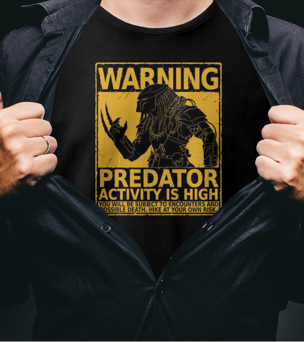 WARNING Predator Activity Is High You Will Be Subject To Encounters And Possible Death Hike At Your Own Risk T-Shirt