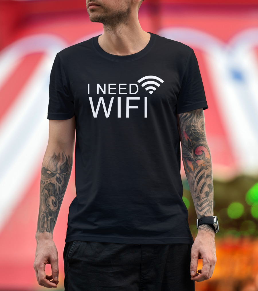 I Need Wifi Connectivity T-Shirt