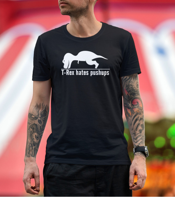 Premium T-Shirt: T Rex Hates Pushups Dinosaur Humor T-Shirt T Rex Hates Pushups Dinosaur Humor T-Shirt